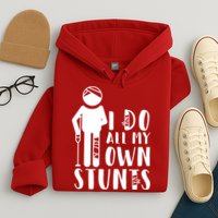 I Do All My Own Stunts Stick Figure Hoodie