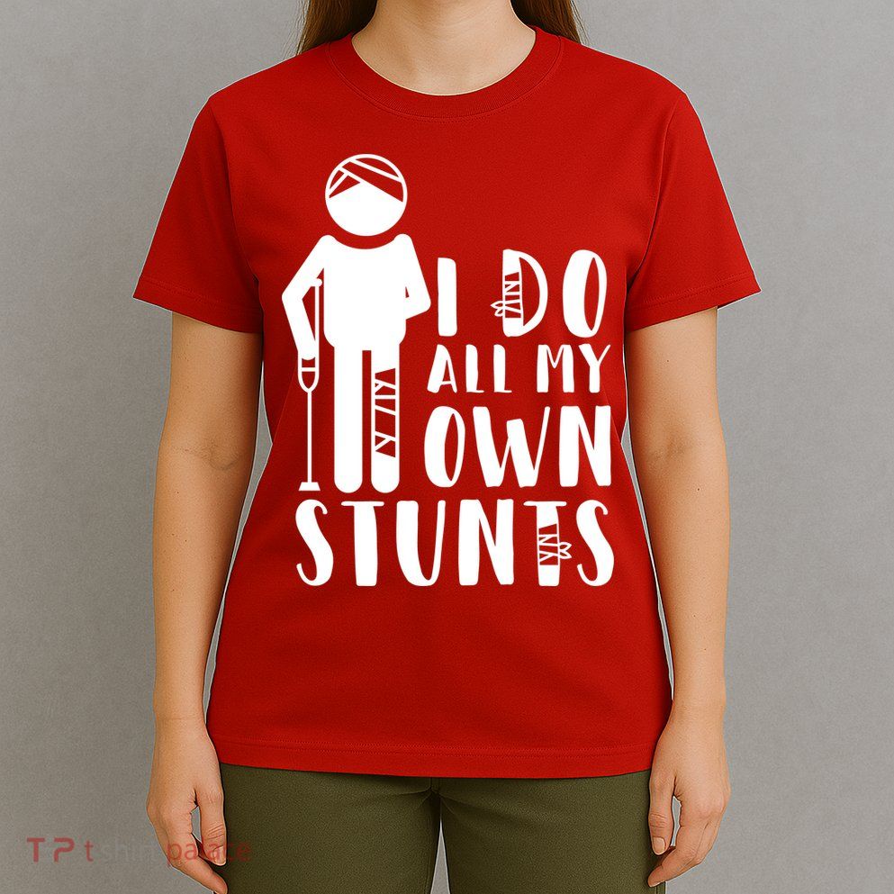 I Do All My Own Stunts Stick Figure T-Shirt