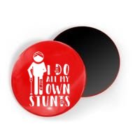 I Do All My Own Stunts Stick Figure Magnet