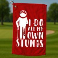 I Do All My Own Stunts Stick Figure Golf Towel