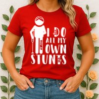I Do All My Own Stunts Stick Figure Womens T-Shirt