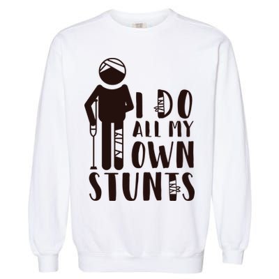 I Do All My Own Stunts Stick Figure Garment-Dyed Sweatshirt