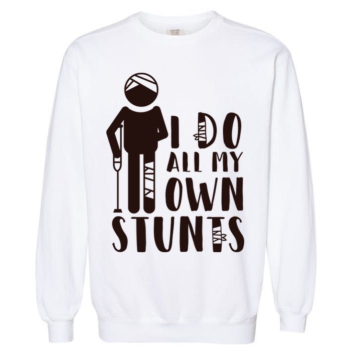 I Do All My Own Stunts Stick Figure Garment-Dyed Sweatshirt