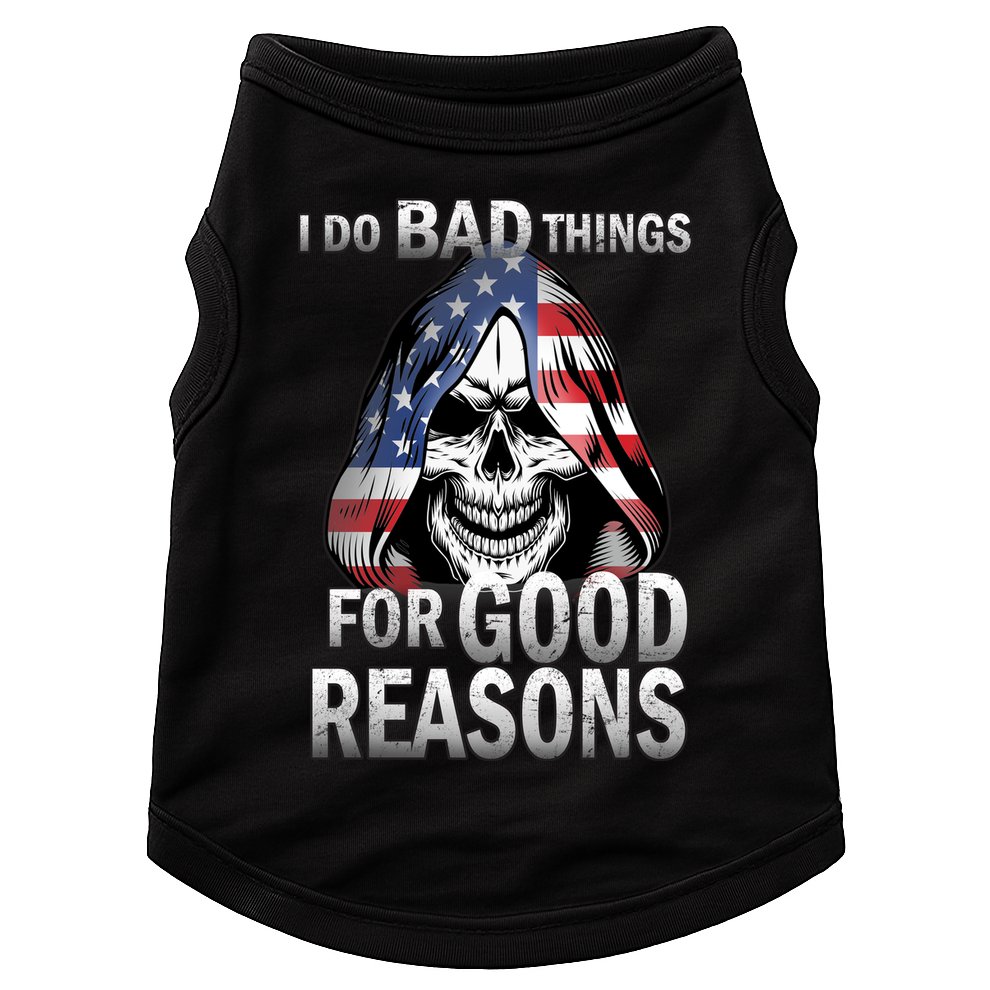 I Do Bad Things For Good Reasons Doggie Tank