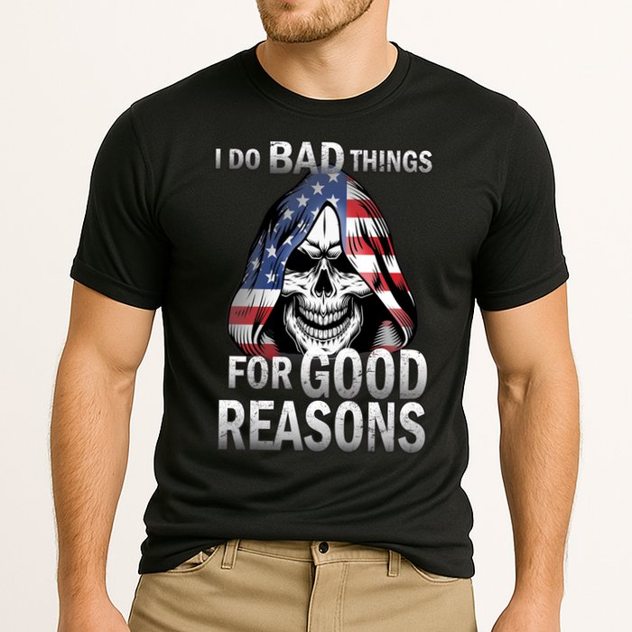 I Do Bad Things For Good Reasons Performance Shirt