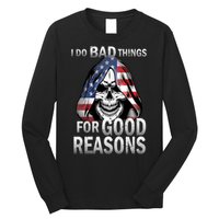 I Do Bad Things For Good Reasons Long Sleeve Shirt