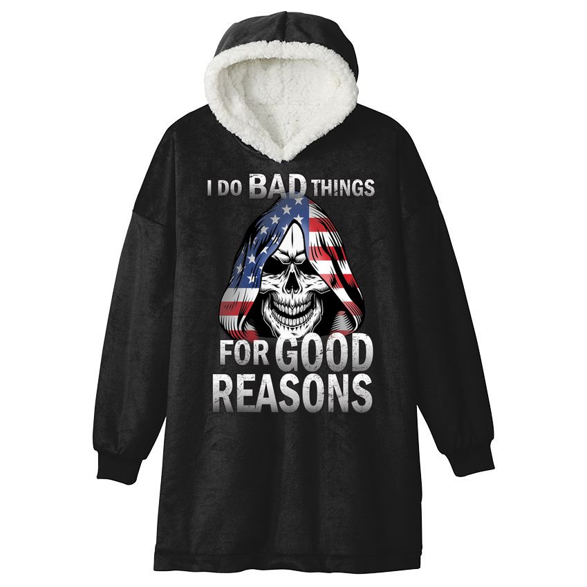 I Do Bad Things For Good Reasons Hooded Wearable Blanket