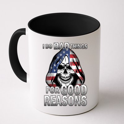 I Do Bad Things For Good Reasons Mug