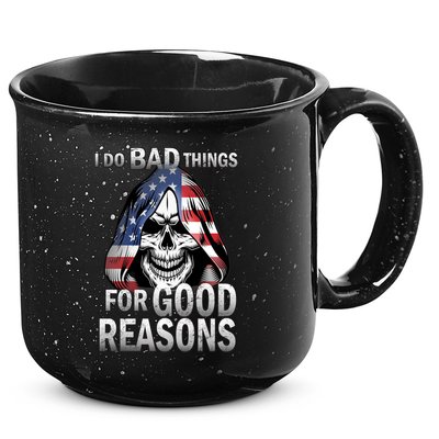 I Do Bad Things For Good Reasons 15oz Campfire Ceramic Mug