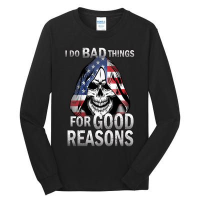 I Do Bad Things For Good Reasons Tall Long Sleeve T-Shirt