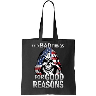 I Do Bad Things For Good Reasons Tote Bag