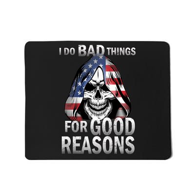 I Do Bad Things For Good Reasons Mousepad