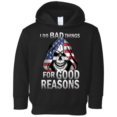 I Do Bad Things For Good Reasons Toddler Hoodie