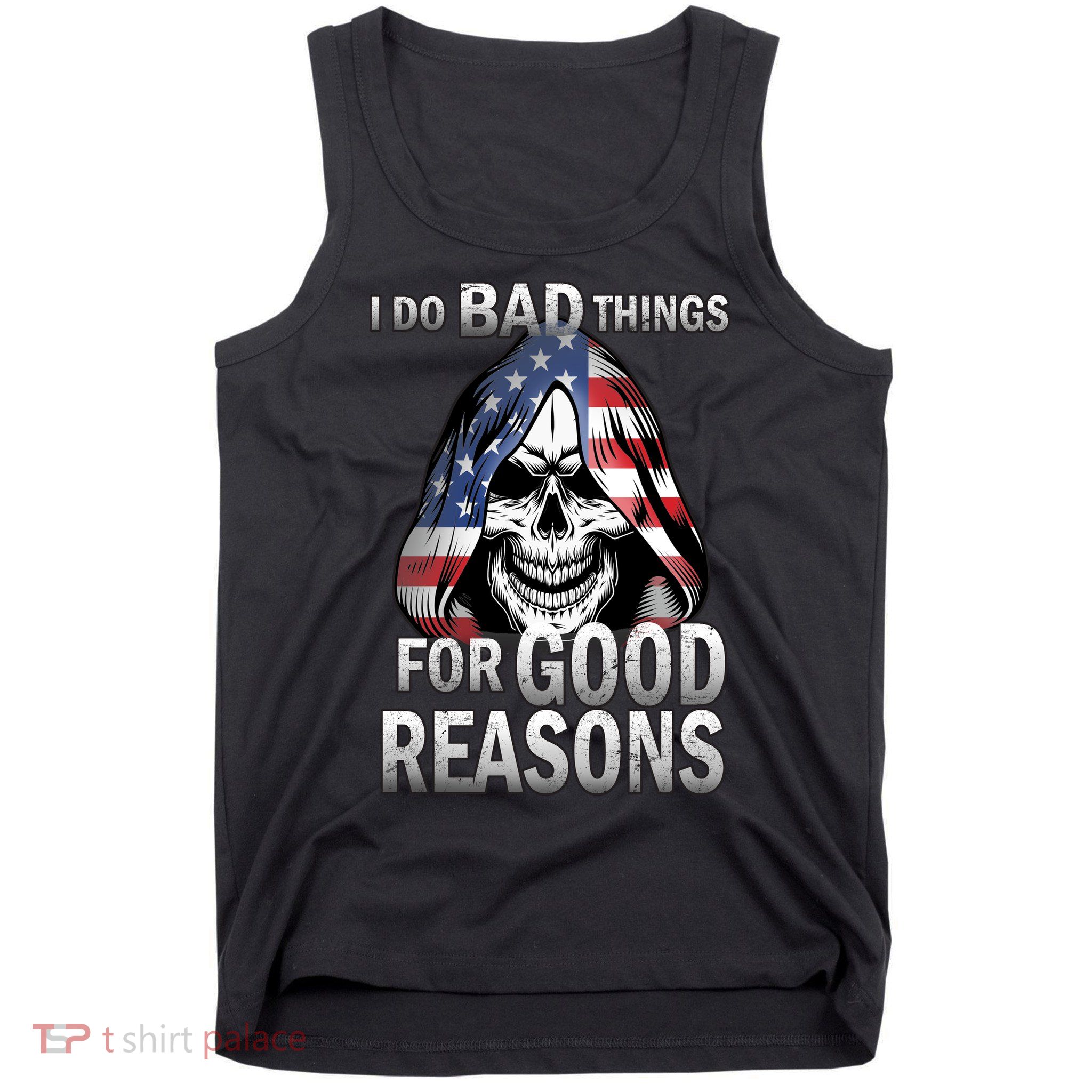 I Do Bad Things For Good Reasons Tank Top