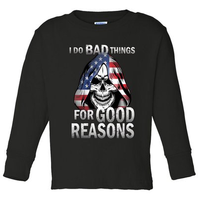 I Do Bad Things For Good Reasons Toddler Long Sleeve Shirt