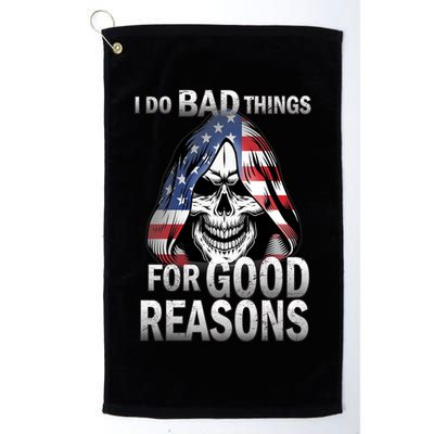 I Do Bad Things For Good Reasons Golf Towel