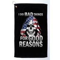 I Do Bad Things For Good Reasons Golf Towel