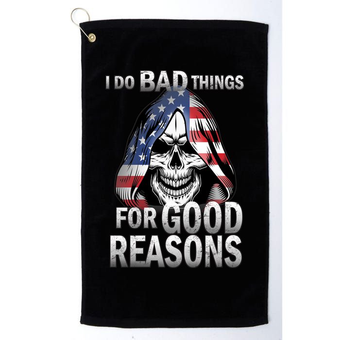 I Do Bad Things For Good Reasons Golf Towel