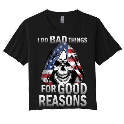 I Do Bad Things For Good Reasons Women's Crop Top Tee