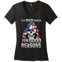 I Do Bad Things For Good Reasons Women's V-Neck T-Shirt
