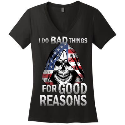 I Do Bad Things For Good Reasons Women's V-Neck T-Shirt