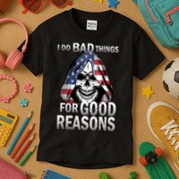 I Do Bad Things For Good Reasons Kids T-Shirt