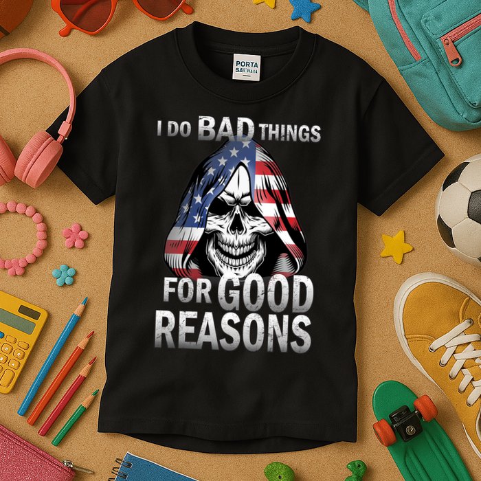 I Do Bad Things For Good Reasons Kids T-Shirt