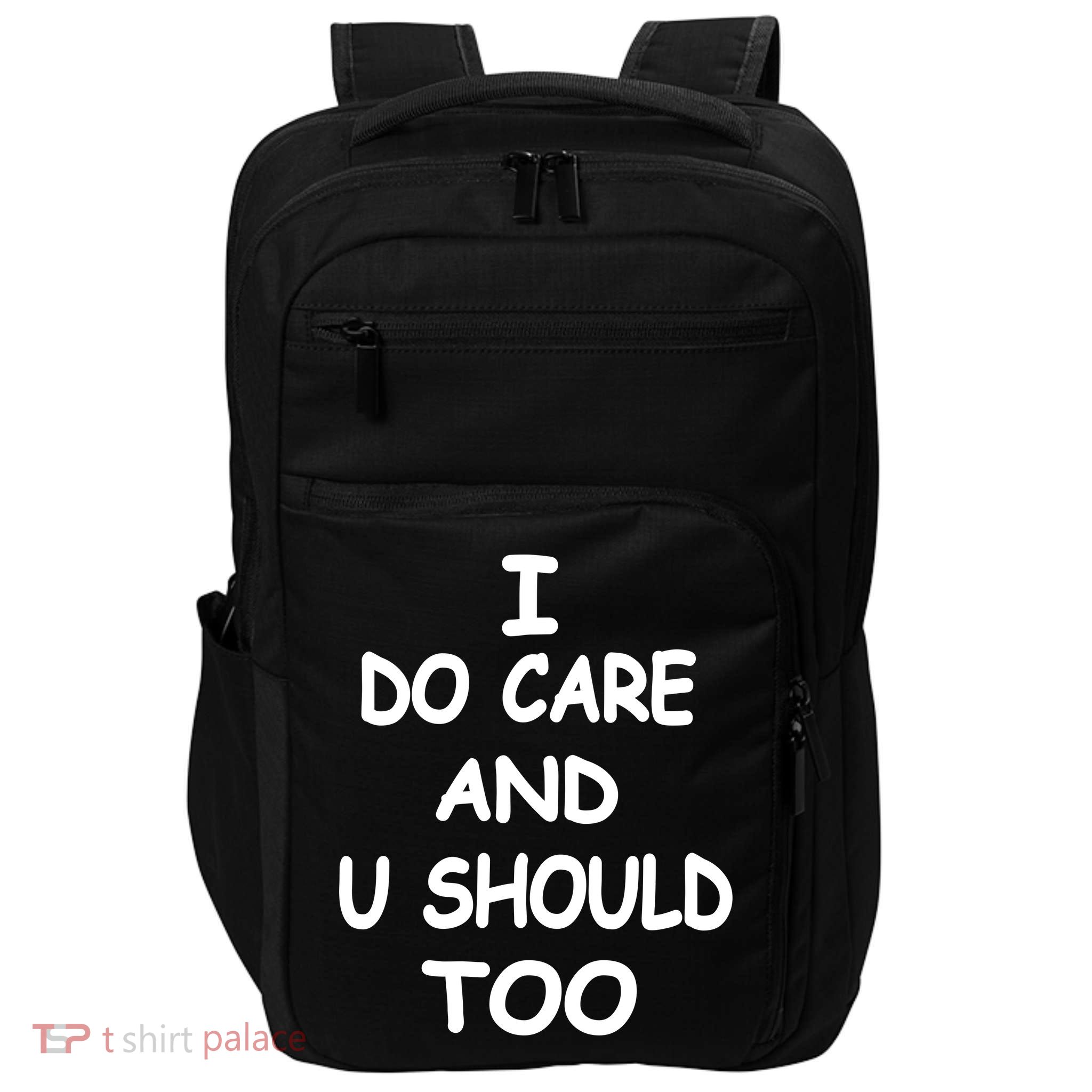 I Do Care U Should Too Impact Tech Backpack