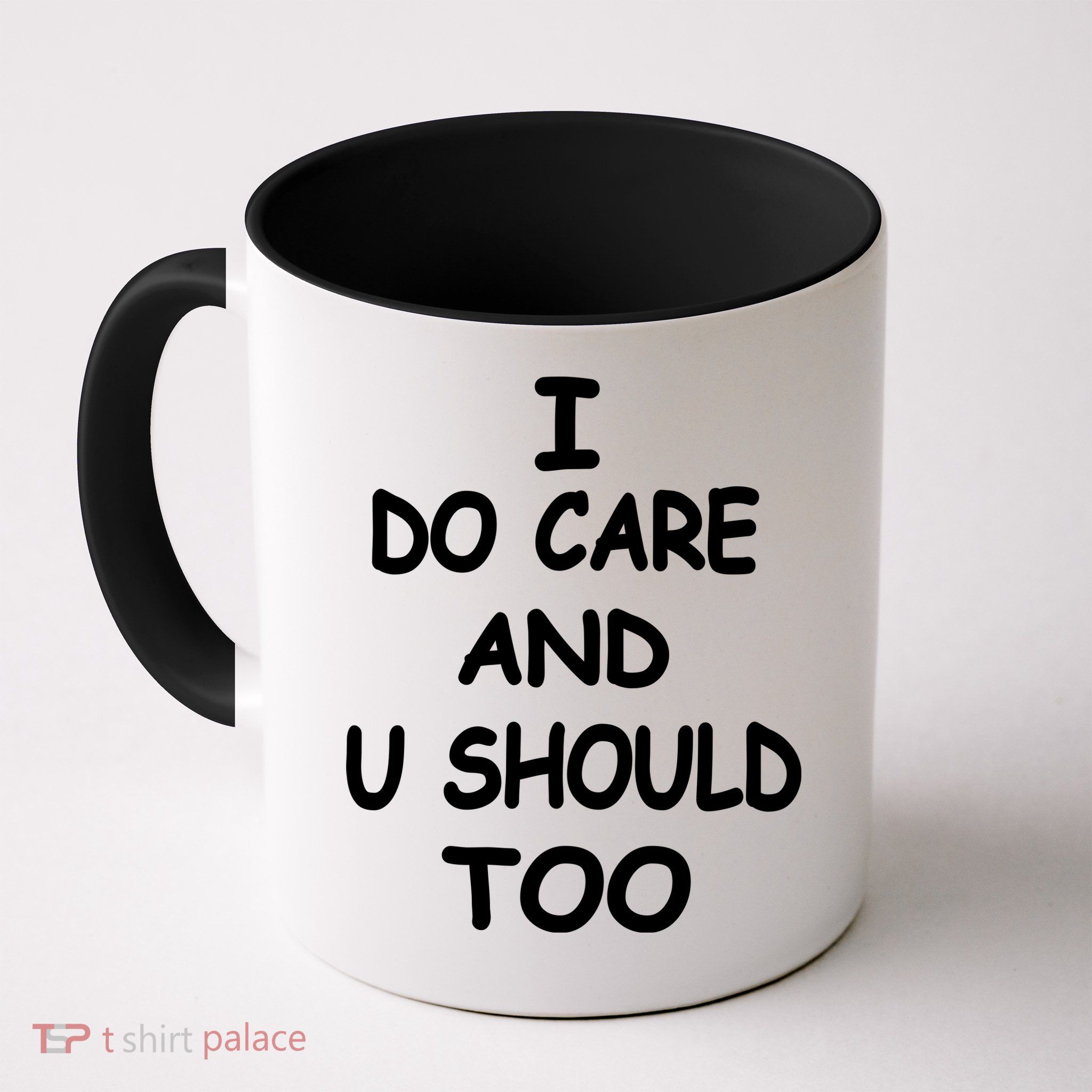 I Do Care U Should Too Mug