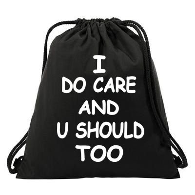 I Do Care U Should Too Drawstring Bag