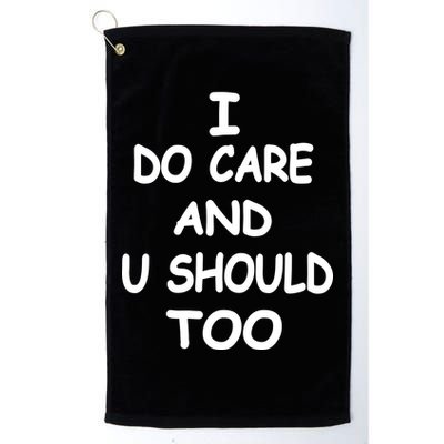 I Do Care U Should Too Golf Towel