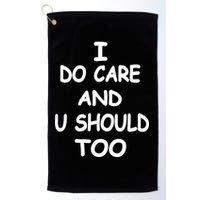 I Do Care U Should Too Golf Towel