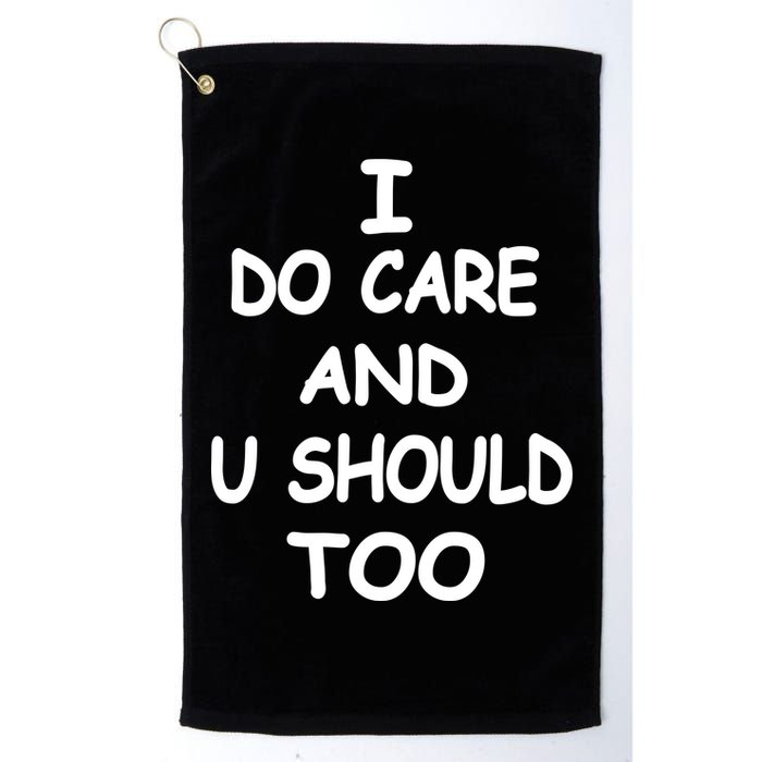 I Do Care U Should Too Golf Towel