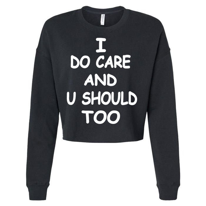 I Do Care U Should Too Cropped Pullover Crew
