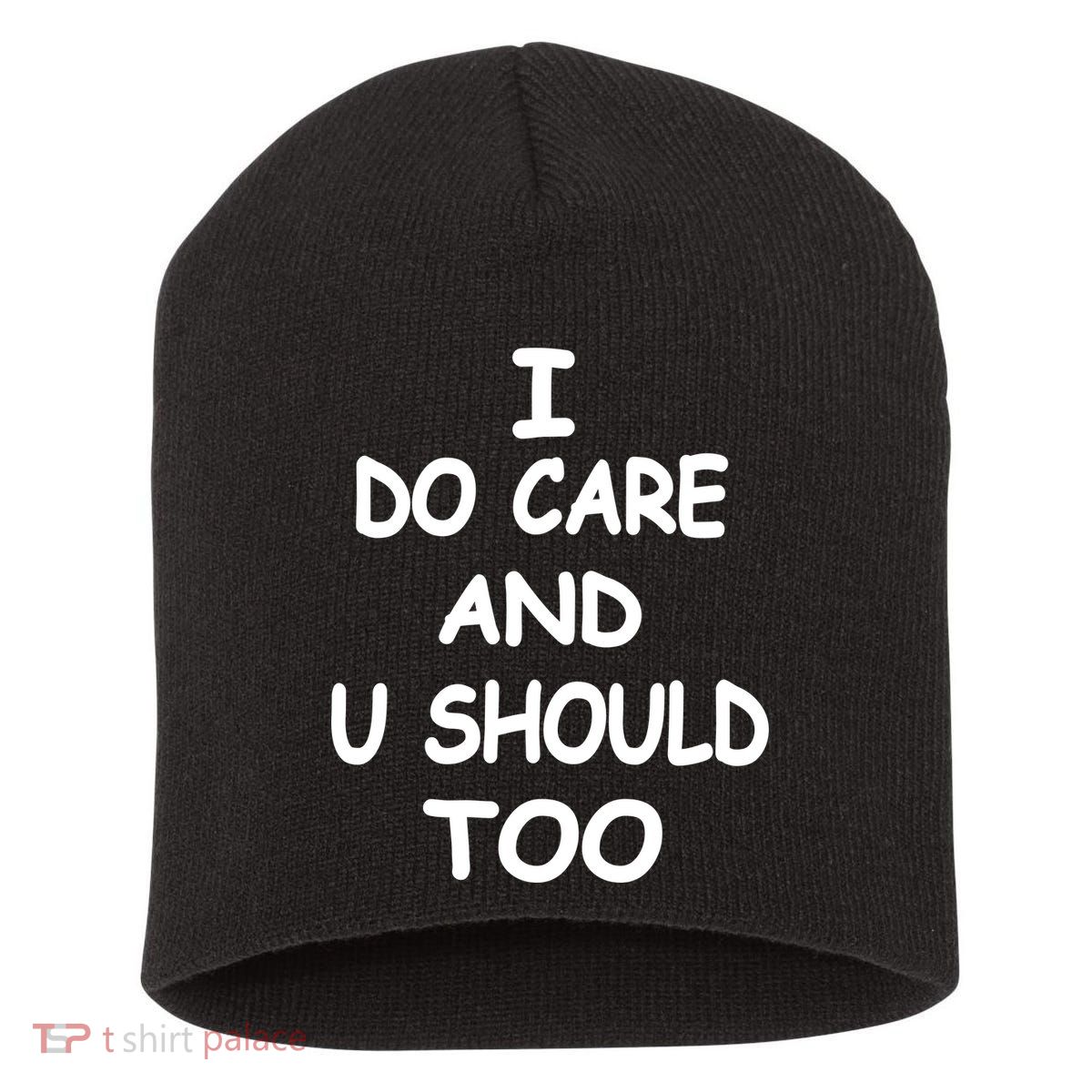 I Do Care U Should Too Short Acrylic Beanie