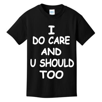 I Do Care U Should Too Kids T-Shirt