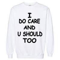 I Do Care U Should Too Garment-Dyed Sweatshirt