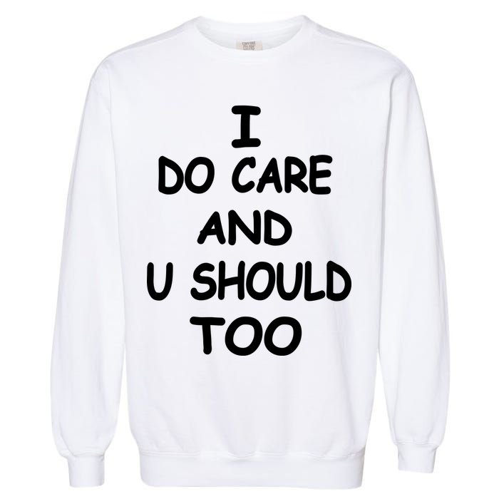 I Do Care U Should Too Garment-Dyed Sweatshirt