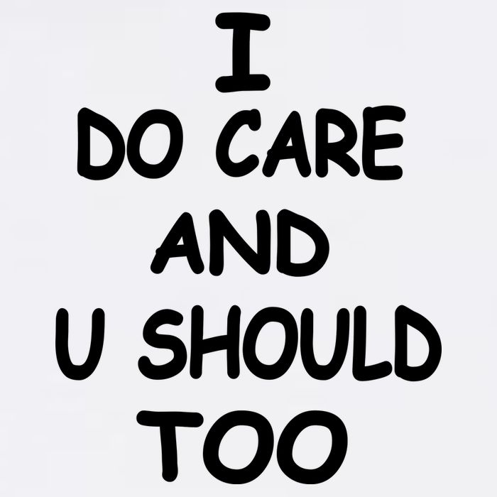 I Do Care U Should Too Garment-Dyed Sweatshirt