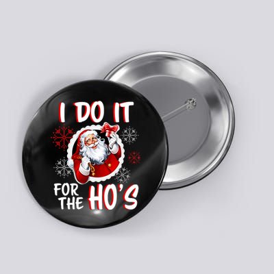 I Do It For the Ho's Funny Santa Claus Button