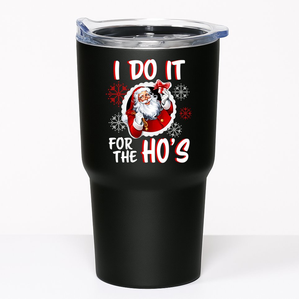 I Do It For the Ho's Funny Santa Claus Tumbler