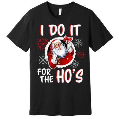 I Do It For the Ho's Funny Santa Claus Premium T-Shirt