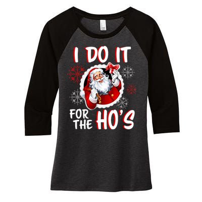 I Do It For the Ho's Funny Santa Claus Women's Tri-Blend 3/4-Sleeve Raglan Shirt