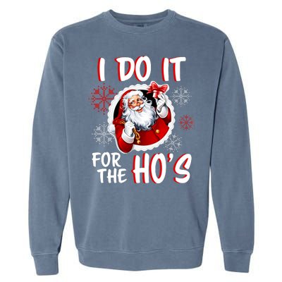 I Do It For the Ho's Funny Santa Claus Garment-Dyed Sweatshirt