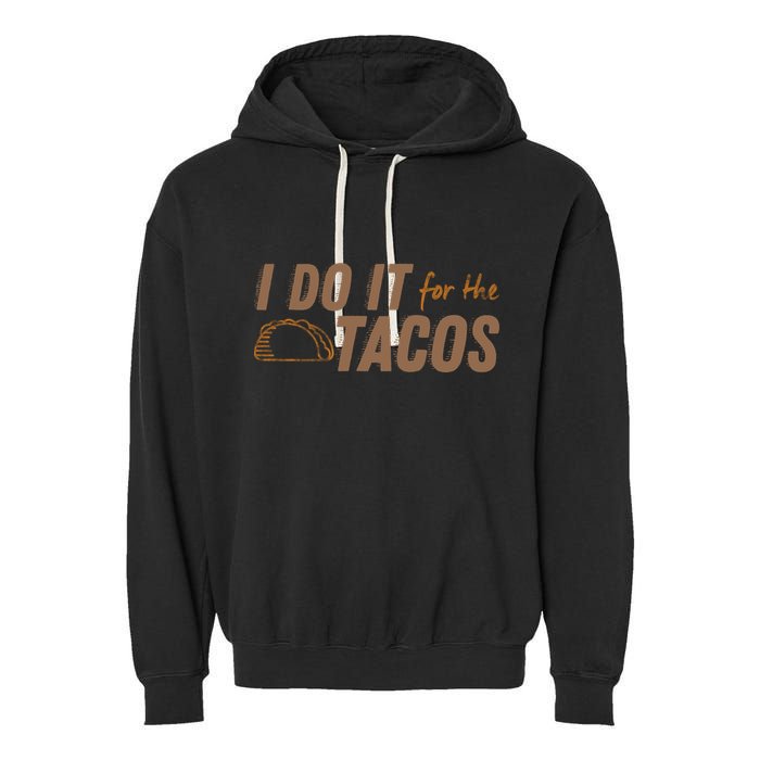 I Do It For The Tacos Garment-Dyed Fleece Hoodie