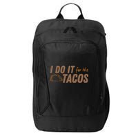I Do It For The Tacos City Backpack