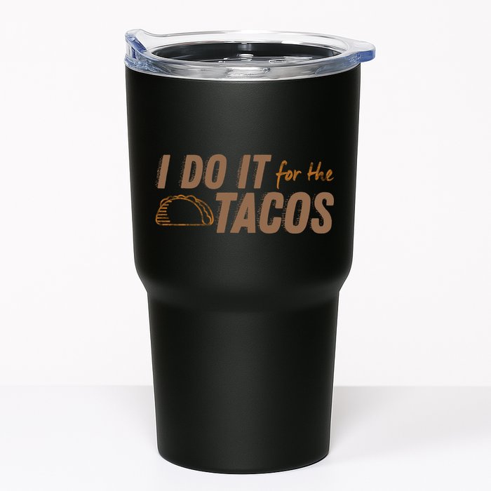 I Do It For The Tacos Tumbler