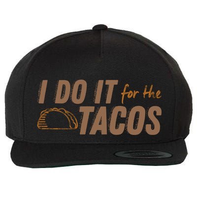 I Do It For The Tacos Wool Snapback Cap