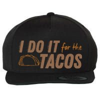 I Do It For The Tacos Wool Snapback Cap