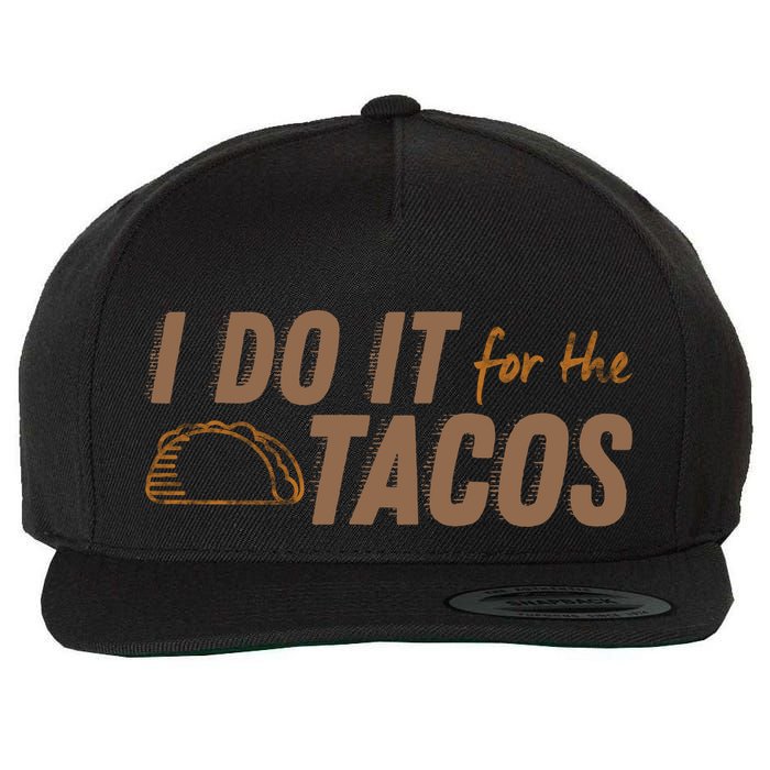 I Do It For The Tacos Wool Snapback Cap